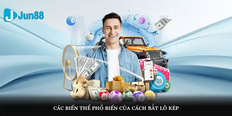 Bí Quyết Chốt Số Chuẩn - Cách Bắt Lô Kép Dễ Trúng Tại Jun88 Các biến thể phổ biến của cách bắt lô kép